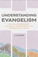 Understanding Evangelism af J. D. Payne