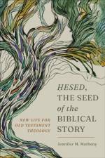 Hesed, the Seed of the Biblical Story af Jennifer M. Matheny