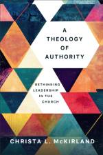 A Theology of Authority af Christa L. McKirland