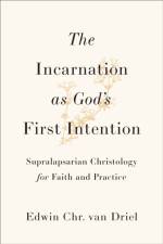 The Incarnation as God's First Intention af Edwin Chr. van Driel