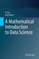 A Mathematical Introduction to Data Science af Yi Sun