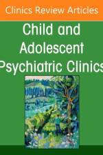 Psychodynamic Psychotherapy, An Issue of Child and Adolescent Psychiatric Clinics of North America