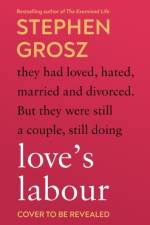 Love's Labour af Stephen Grosz