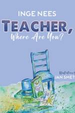 Teacher, Where Are You? af Inge Nees