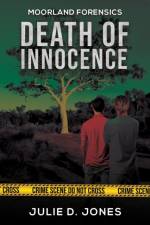 Moorland Forensics - Death of Innocence af Julie D. Jones