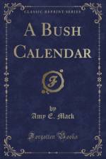 A Bush Calendar (Classic Reprint) af Amy E. Mack