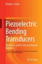 Piezoelectric Bending Transducers af Rudiger G. Ballas