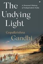 The Undying Light af Gopalkrishna Gandhi
