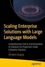Scaling Enterprise Solutions with Large Language Models af Arindam Ganguly