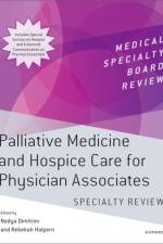 Palliative Medicine and Hospice Care for Physician Associates Specialty Review