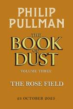 The Rose Field: The Book of Dust Volume Three af Philip Pullman