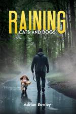 Raining Cats and Dogs af Adrian Bowley