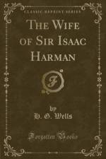 The Wife of Sir Isaac Harman (Classic Reprint) af H. G. Wells