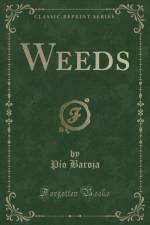 Weeds (Classic Reprint) af Pio Baroja