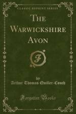 The Warwickshire Avon (Classic Reprint) af Arthur Thomas Quiller-Couch