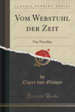 Vom Webstuhl der Zeit: Vier Novellen (Classic Reprint) af Claire von Glumer