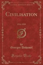 Civilisation: 1914-1918 (Classic Reprint) af Georges Duhamel