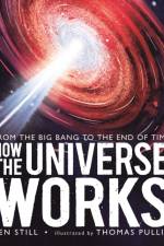 How the Universe Works: From the Big Bang to the End of Time af Ben Still