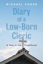 Diary of a Low-Born Cleric af Michael Coren