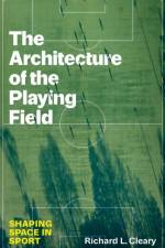 The Architecture of the Playing Field af Richard L. Cleary