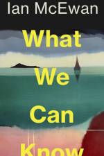 What We Can Know af Ian McEwan