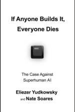 If Anyone Builds It, Everyone Dies af Eliezer Yudkowsky