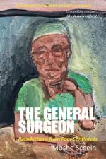 The General Surgeon: Recollections from Four Continents af Moshe Schein