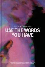 Use the Words you Have af Kimberly Campanello