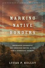 Marking Native Borders af Lucas P. Kelley