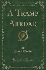 A Tramp Abroad (Classic Reprint) af Mark Twain