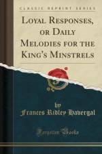 Loyal Responses, or Daily Melodies for the King's Minstrels (Classic Reprint) af Frances Ridley Havergal