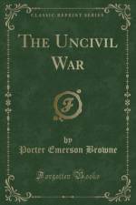 The Uncivil War (Classic Reprint) af Porter Emerson Browne