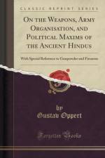 On the Weapons, Army Organisation, and Political Maxims of the Ancient Hindus af Gustav Oppert