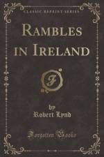 Rambles in Ireland (Classic Reprint) af Robert Lynd