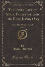 The Inner Life of Syria, Palestine, and the Holy Land, 1875, Vol. 1 of 2 af Isabel Burton