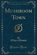 Mushroom Town (Classic Reprint) af Oliver Onions