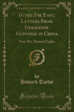 In the Far East; Letters From Geraldine Guinness in China: Now Mrs. Howard Taylor (Classic Reprint) af Howard Taylor