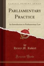 Parliamentary Practice: An Introduction to Parliamentary Law (Classic Reprint) af Henry M. Robert