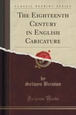 The Eighteenth Century in English Caricature (Classic Reprint) af Selwyn Brinton