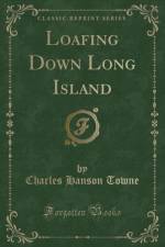 Loafing Down Long Island (Classic Reprint) af Charles Hanson Towne