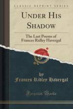 Under His Shadow af Frances Ridley Havergal