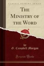 The Ministry of the Word (Classic Reprint) af G. Campbell Morgan