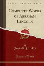 Complete Works of Abraham Lincoln, Vol. 10 (Classic Reprint) af John G. Nicolay