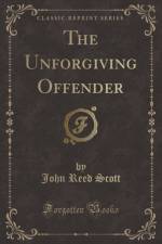 The Unforgiving Offender (Classic Reprint) af John Reed Scott