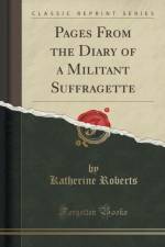Pages from the Diary of a Militant Suffragette (Classic Reprint) af Katherine Roberts