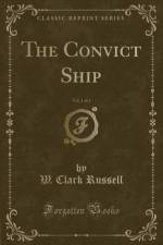 The Convict Ship, Vol. 1 of 3 (Classic Reprint) af W. Clark Russell