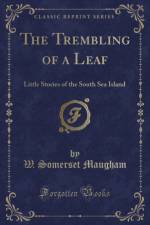 The Trembling of a Leaf: Little Stories of the South Sea Island (Classic Reprint) af W. Somerset Maugham