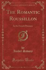 The Romantic Roussillon af Isabel Savory