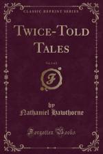 Twice-Told Tales, Vol. 1 of 2 (Classic Reprint) af Nathaniel Hawthorne
