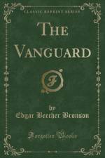 The Vanguard (Classic Reprint) af Edgar Beecher Bronson